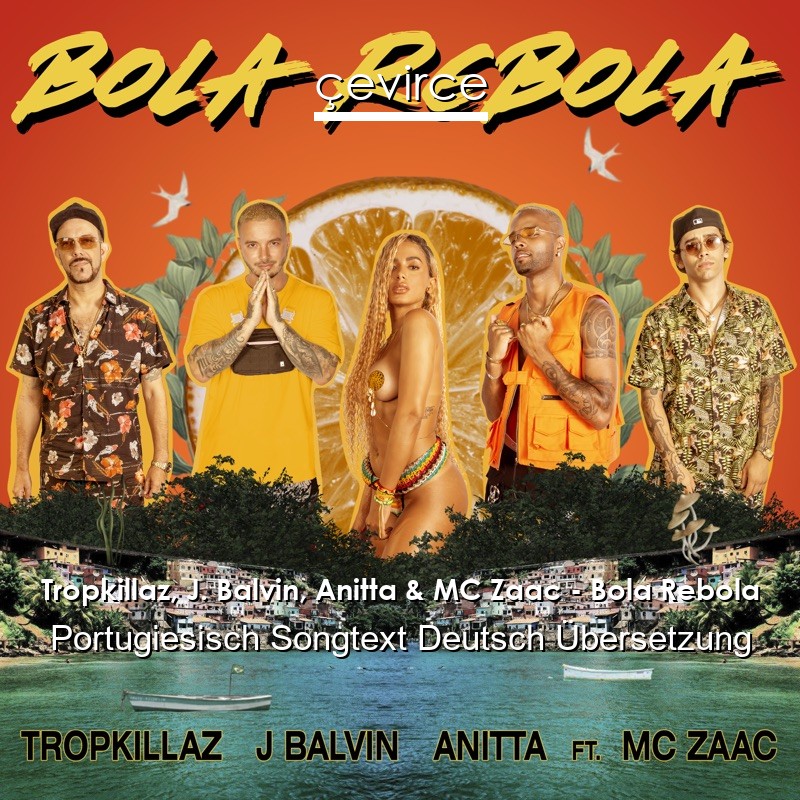 Tropkillaz, J. Balvin, Anitta & MC Zaac – Bola Rebola Portugiesisch Songtext Deutsch Übersetzung