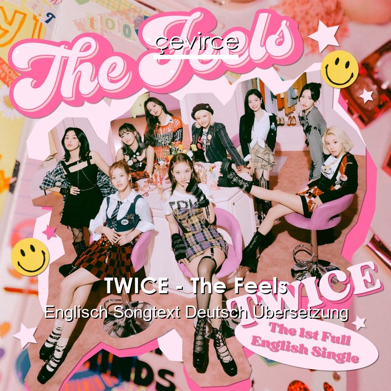 TWICE – The Feels Englisch Songtext Deutsch Übersetzung