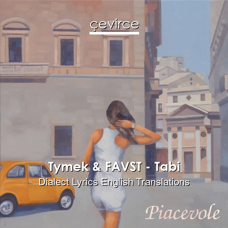 Tymek & FAVST – Tabi Dialect Lyrics English Translations