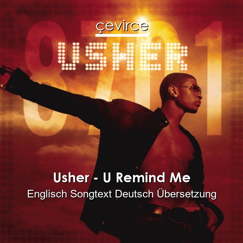 Usher – U Remind Me Englisch Songtext Deutsch Übersetzung