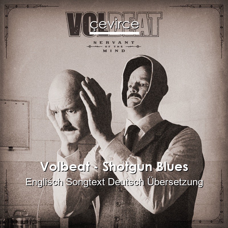 Volbeat – Shotgun Blues Englisch Songtext Deutsch Übersetzung