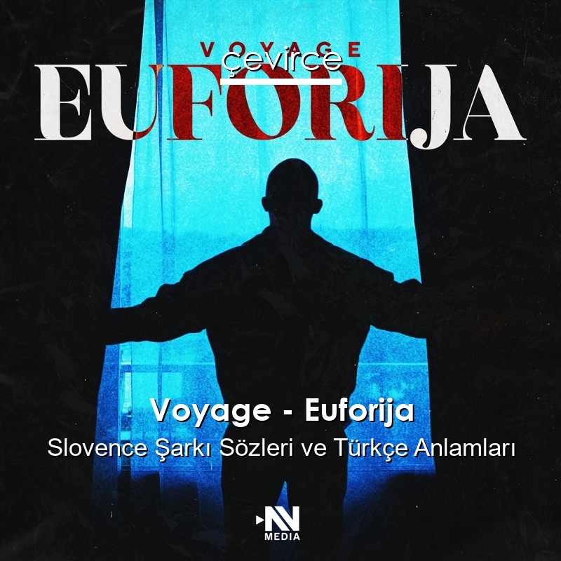 Voyage – Euforija Slovence Şarkı Sözleri Türkçe Anlamları