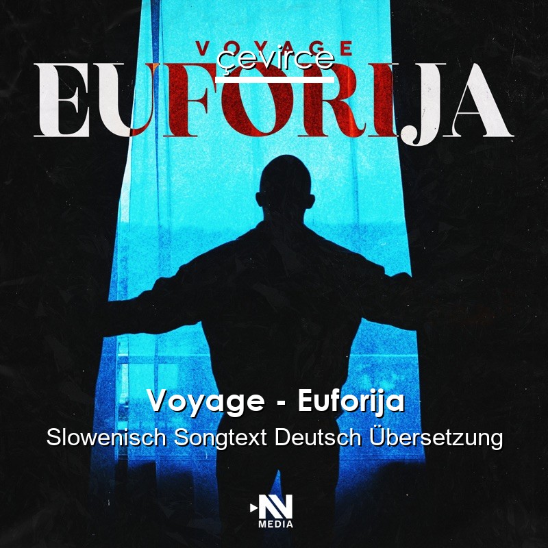 Voyage – Euforija Slowenisch Songtext Deutsch Übersetzung