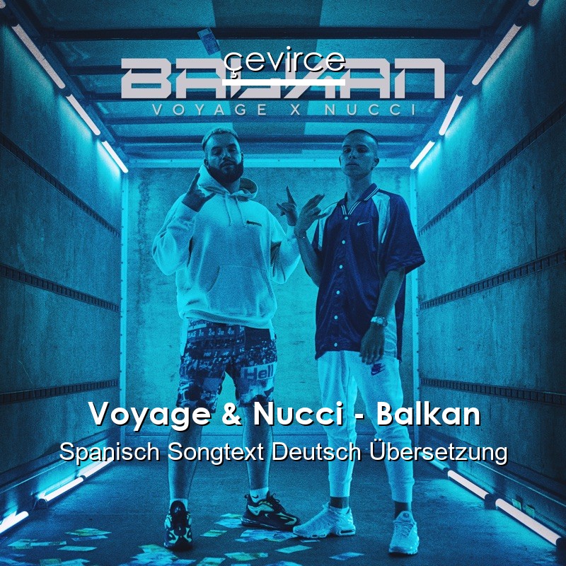 Voyage & Nucci – Balkan Spanisch Songtext Deutsch Übersetzung