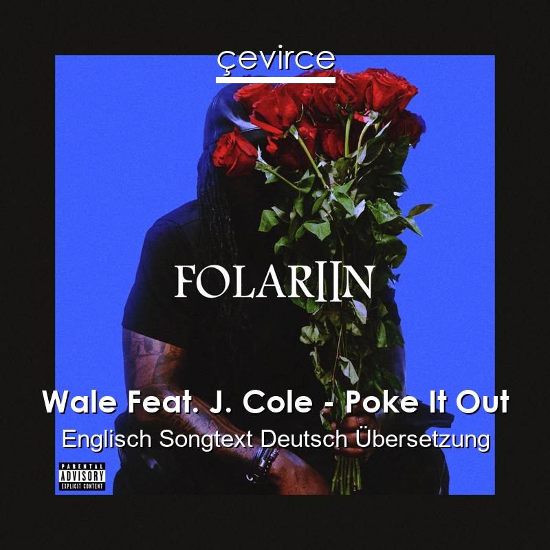 Wale Feat. J. Cole – Poke It Out Englisch Songtext Deutsch Übersetzung