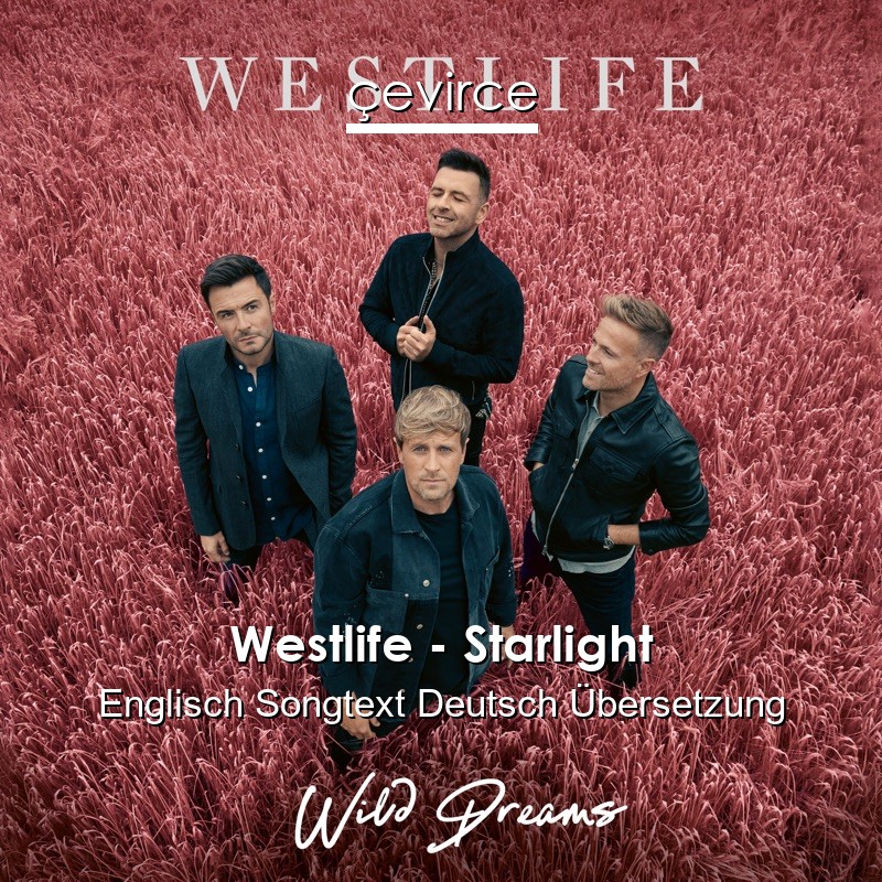 Westlife – Starlight Englisch Songtext Deutsch Übersetzung