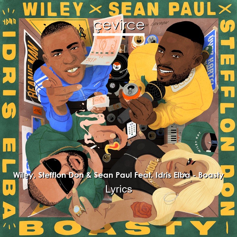 Wiley, Stefflon Don & Sean Paul Feat. Idris Elba – Boasty Lyrics