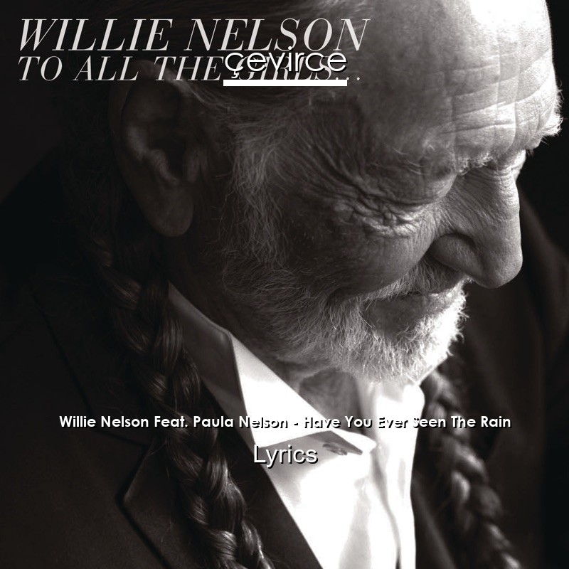 Willie Nelson Feat. Paula Nelson – Have You Ever Seen The Rain Lyrics