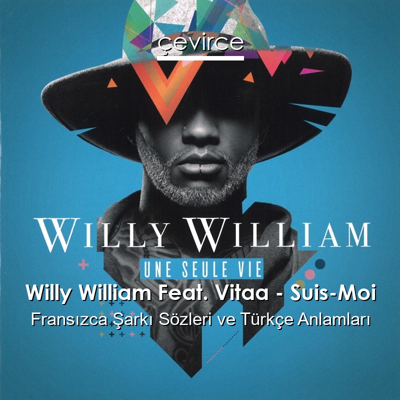 Willy William Feat. Vitaa – Suis-Moi Fransızca Şarkı Sözleri Türkçe Anlamları