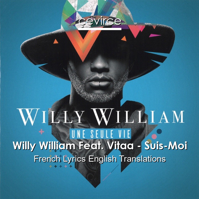 Willy William Feat. Vitaa – Suis-Moi French Lyrics English Translations