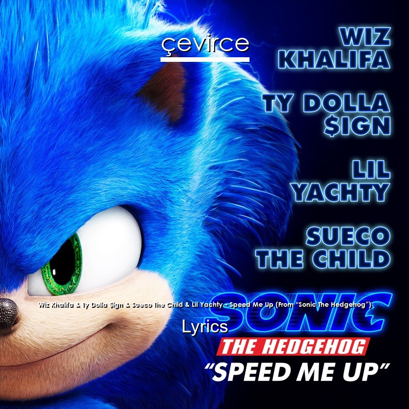 Wiz Khalifa & Ty Dolla $ign & Sueco The Child & Lil Yachty – Speed Me Up (From “Sonic The Hedgehog”) Lyrics