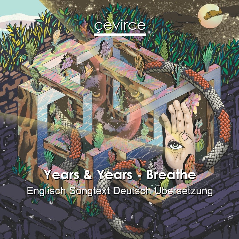 Years & Years – Breathe Englisch Songtext Deutsch Übersetzung