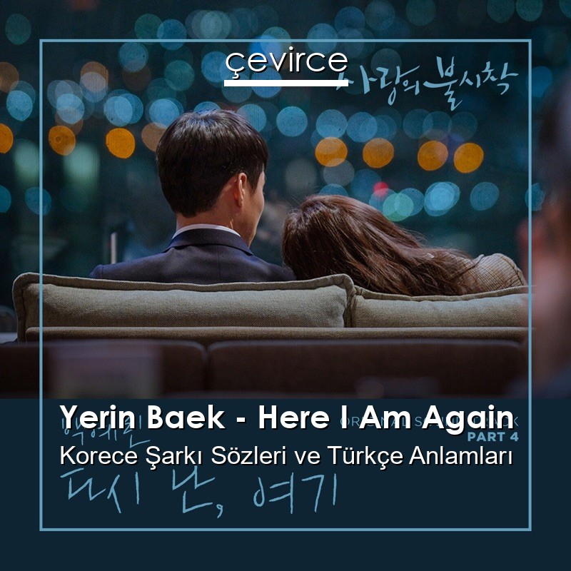 Yerin Baek – Here I Am Again Korece Şarkı Sözleri Türkçe Anlamları