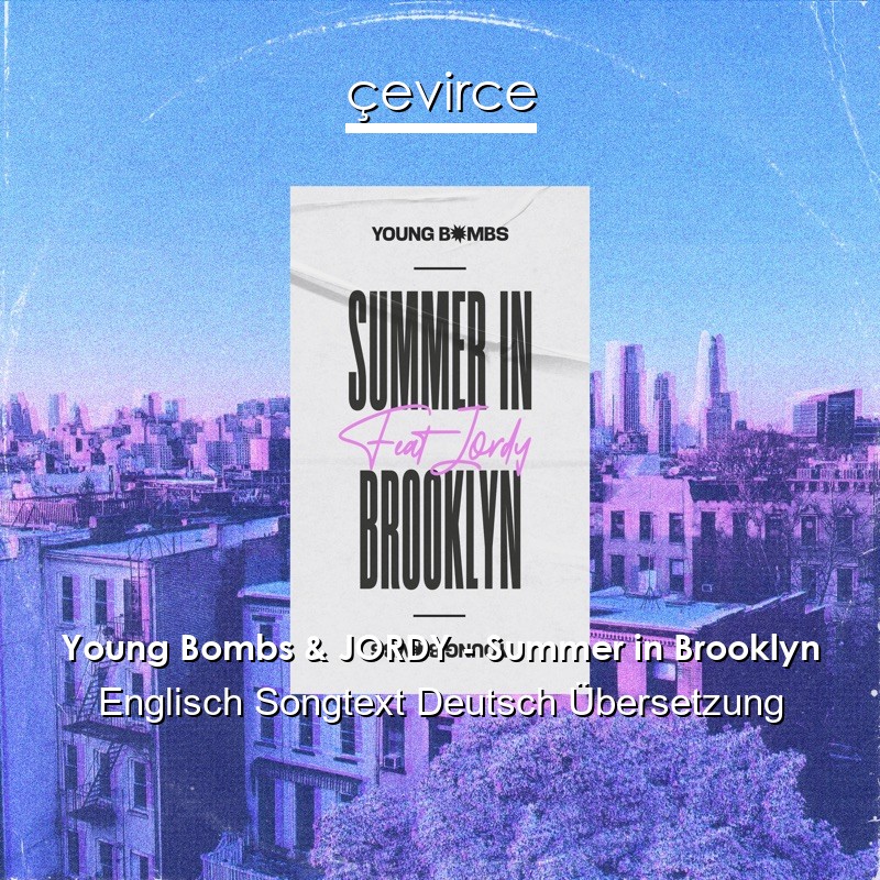 Young Bombs & JORDY – Summer in Brooklyn Englisch Songtext Deutsch Übersetzung