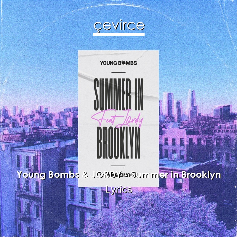 Young Bombs & JORDY – Summer in Brooklyn Lyrics