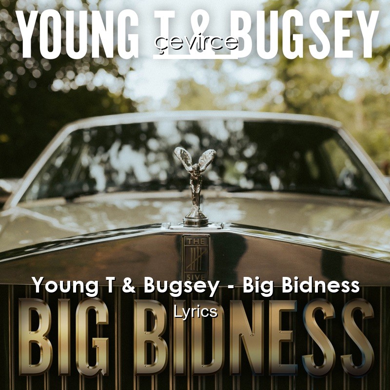 Young T & Bugsey – Big Bidness Lyrics