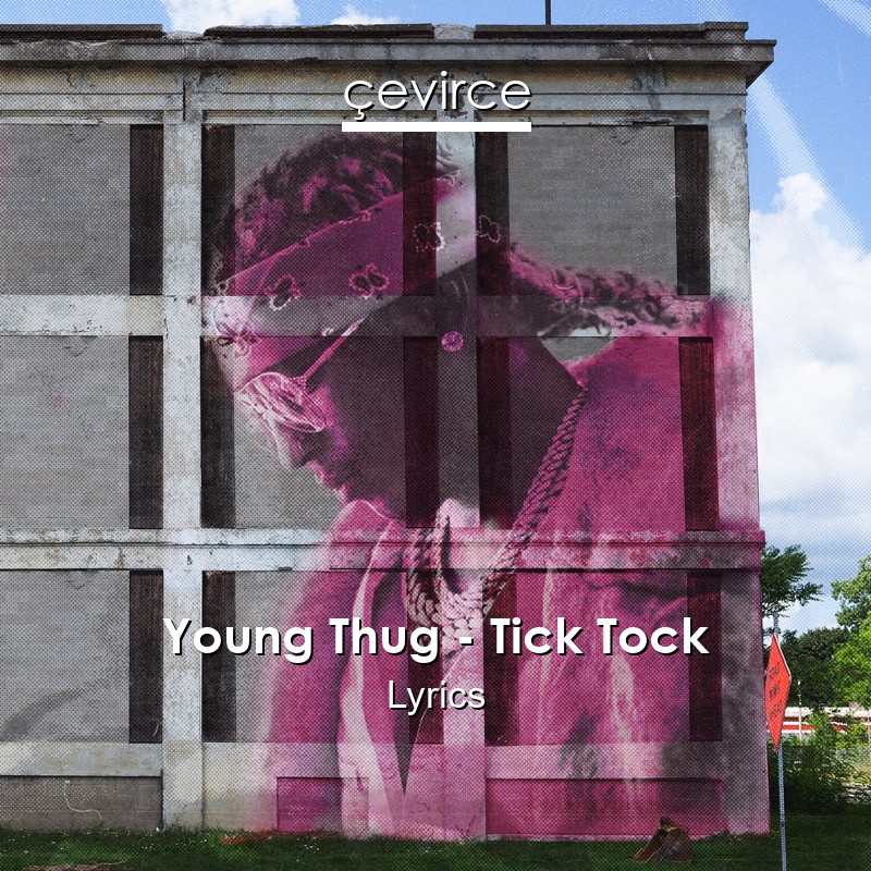 Young Thug – Tick Tock Lyrics