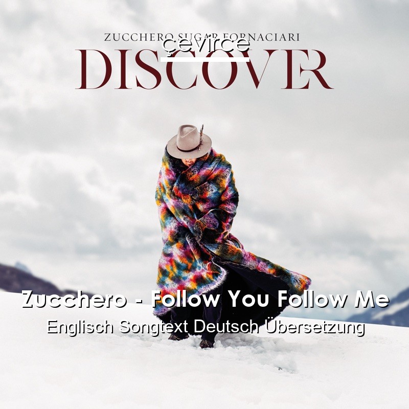 Zucchero – Follow You Follow Me Englisch Songtext Deutsch Übersetzung