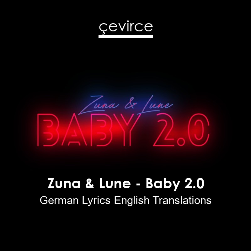 Zuna & Lune – Baby 2.0 German Lyrics English Translations