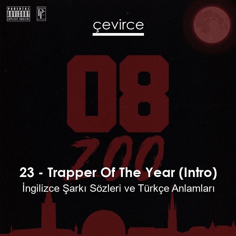 23 – Trapper Of The Year (Intro) İngilizce Şarkı Sözleri Türkçe Anlamları