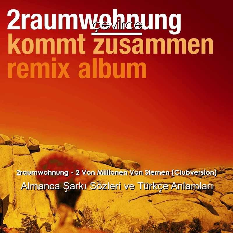 2raumwohnung – 2 Von Millionen Von Sternen (Clubversion) Almanca Şarkı Sözleri Türkçe Anlamları