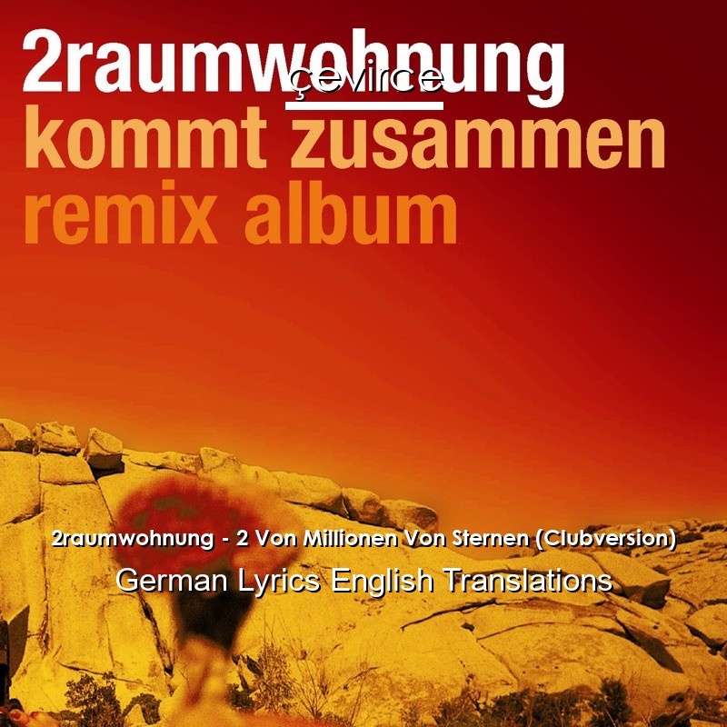 2raumwohnung – 2 Von Millionen Von Sternen (Clubversion) German Lyrics English Translations