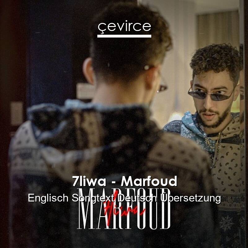 7liwa – Marfoud Englisch Songtext Deutsch Übersetzung