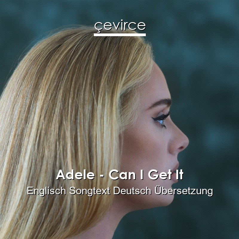 Adele – Can I Get It Englisch Songtext Deutsch Übersetzung