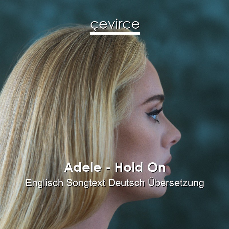 Adele – Hold On Englisch Songtext Deutsch Übersetzung