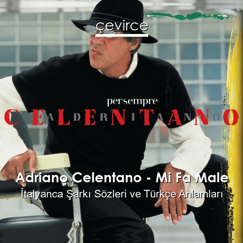 Adriano Celentano – Mi Fa Male İtalyanca Şarkı Sözleri Türkçe Anlamları