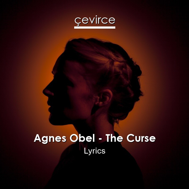 Agnes Obel – The Curse Lyrics