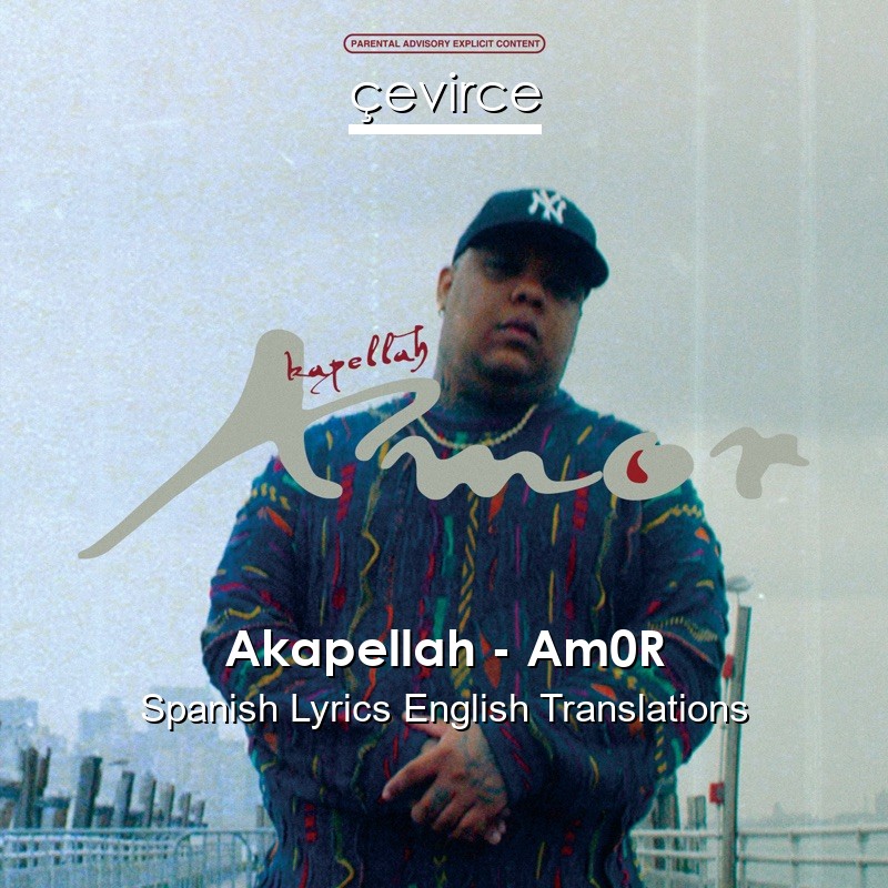 Akapellah – Am0R Spanish Lyrics English Translations