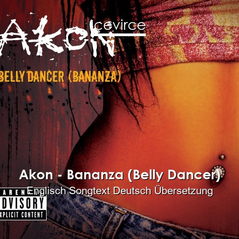 Akon – Bananza (Belly Dancer) Englisch Songtext Deutsch Übersetzung