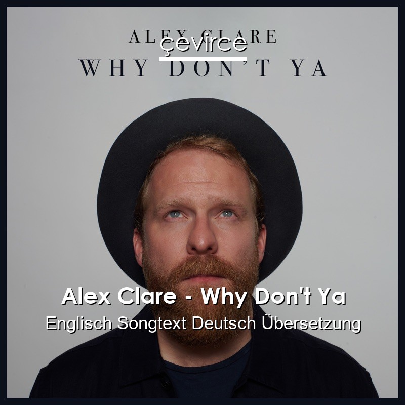 Alex Clare – Why Don’t Ya Englisch Songtext Deutsch Übersetzung