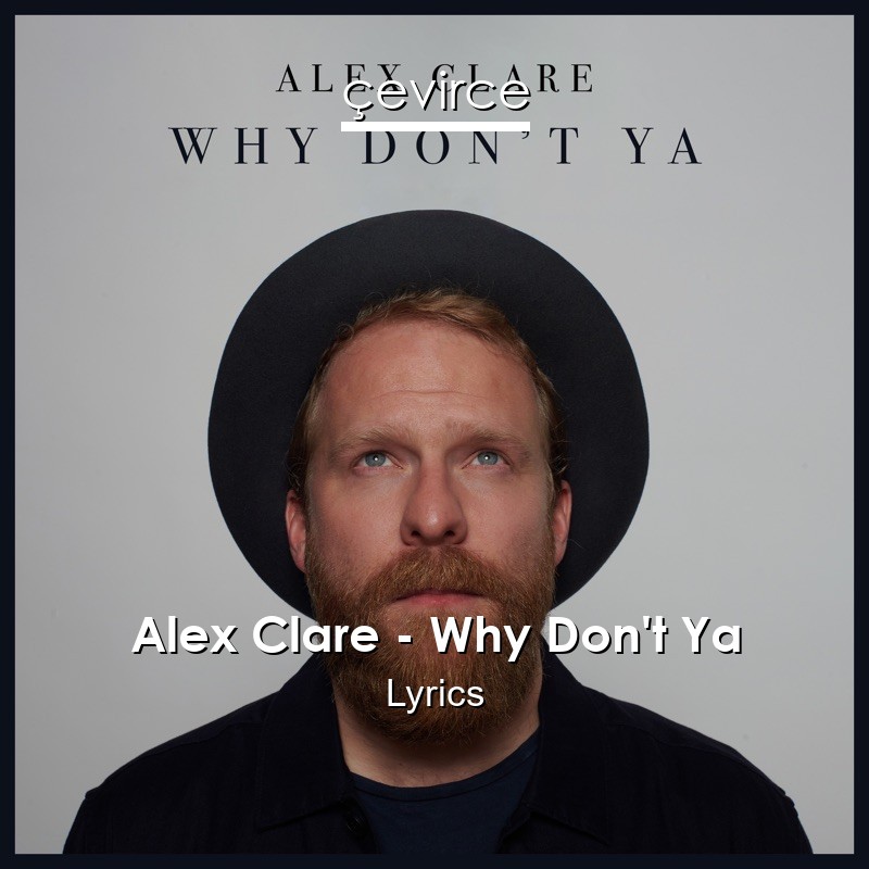 Alex Clare – Why Don’t Ya Lyrics