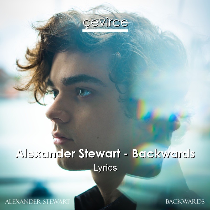 Alexander Stewart – Backwards Lyrics