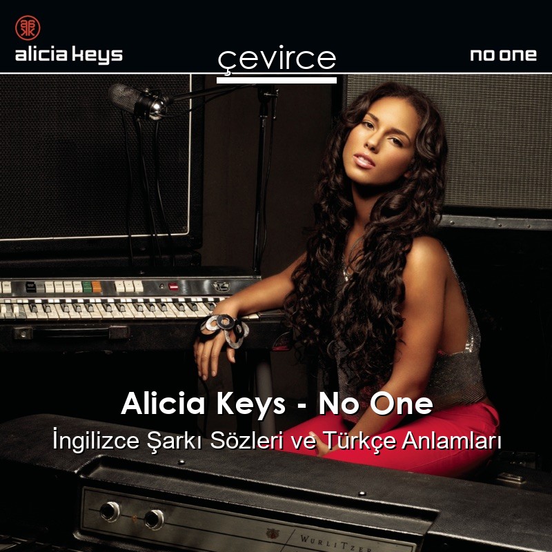Alicia Keys – No One İngilizce Şarkı Sözleri Türkçe Anlamları