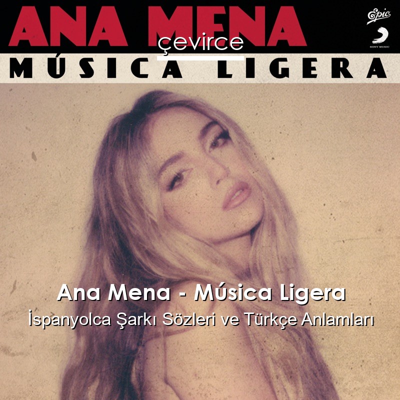 Ana Mena – Música Ligera İspanyolca Şarkı Sözleri Türkçe Anlamları