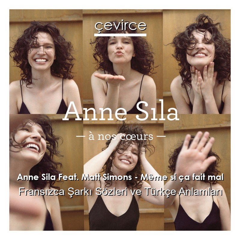 Anne Sila Feat. Matt Simons – Même si ça fait mal Fransızca Şarkı Sözleri Türkçe Anlamları