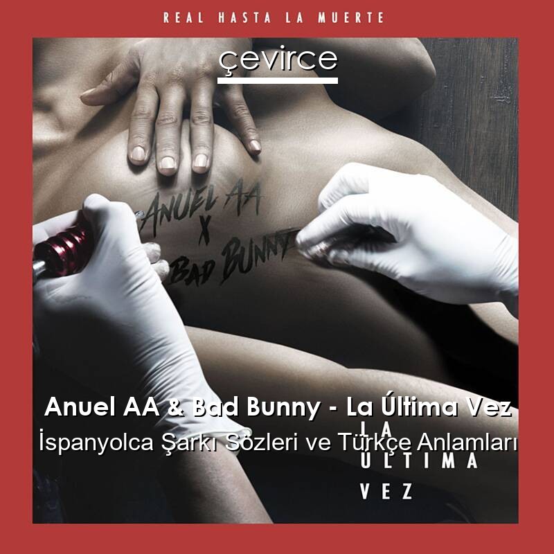 Anuel AA & Bad Bunny – La Última Vez İspanyolca Şarkı Sözleri Türkçe Anlamları