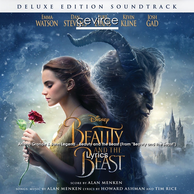 Ariana Grande & John Legend – Beauty and the Beast (From “Beauty and the Beast”) Lyrics