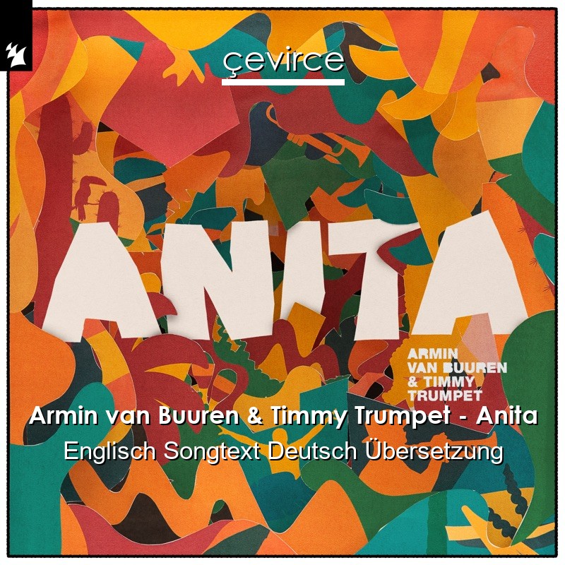 Armin van Buuren & Timmy Trumpet – Anita Englisch Songtext Deutsch Übersetzung