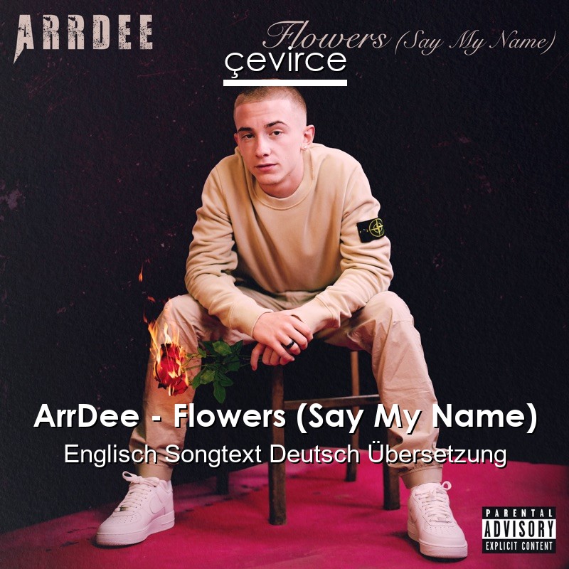 ArrDee – Flowers (Say My Name) Englisch Songtext Deutsch Übersetzung