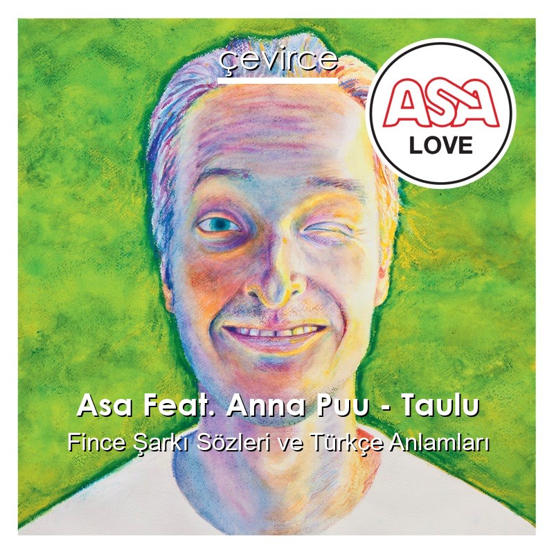 Asa Feat. Anna Puu – Taulu Fince Şarkı Sözleri Türkçe Anlamları