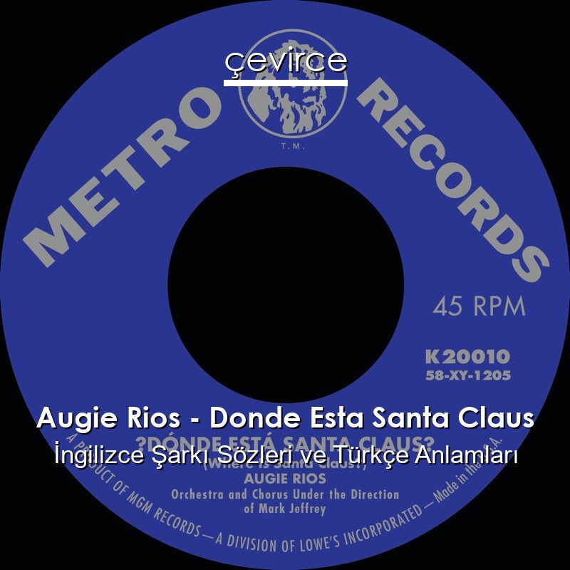 Augie Rios – Donde Esta Santa Claus İngilizce Şarkı Sözleri Türkçe Anlamları