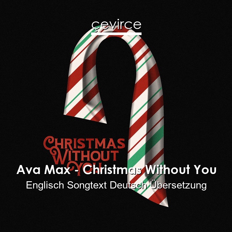 Ava Max – Christmas Without You Englisch Songtext Deutsch Übersetzung