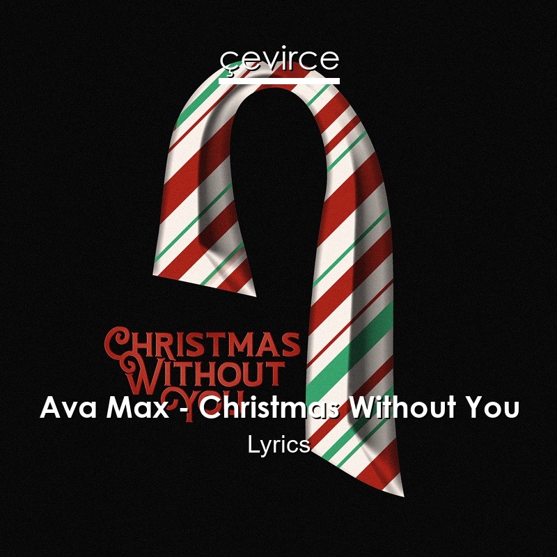 Ava Max – Christmas Without You Lyrics