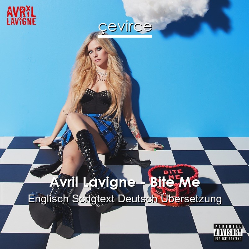 Avril Lavigne – Bite Me Englisch Songtext Deutsch Übersetzung