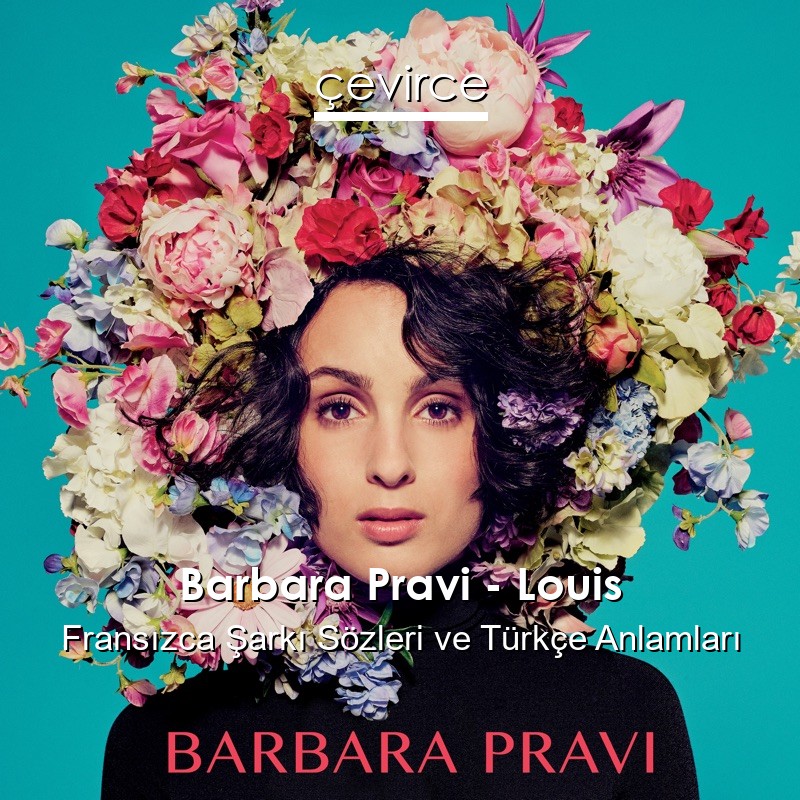 Barbara Pravi – Louis Fransızca Şarkı Sözleri Türkçe Anlamları
