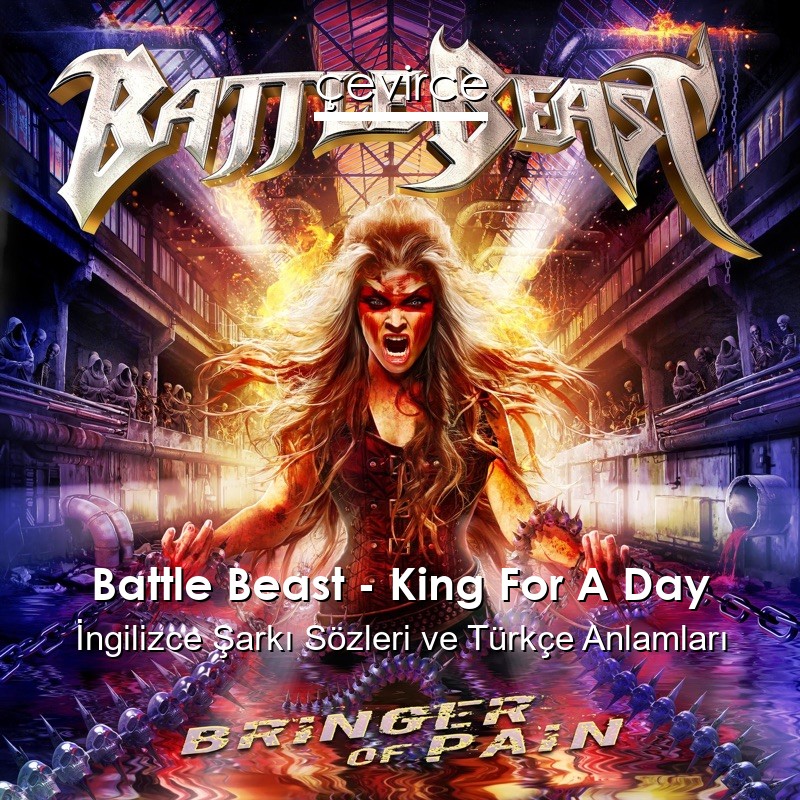 Battle Beast – King For A Day İngilizce Şarkı Sözleri Türkçe Anlamları